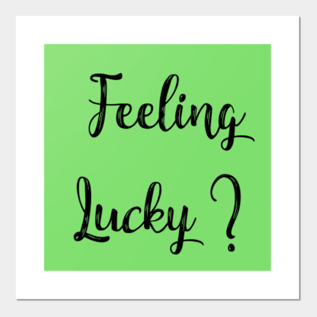 feeling lucky